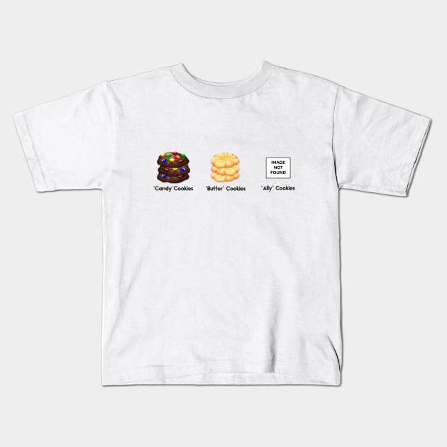 No Ally Cookies Kids T-Shirt by monarchvisual